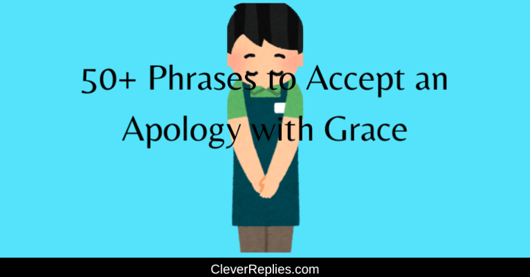 50+ Phrases to accept an Apology with Grace