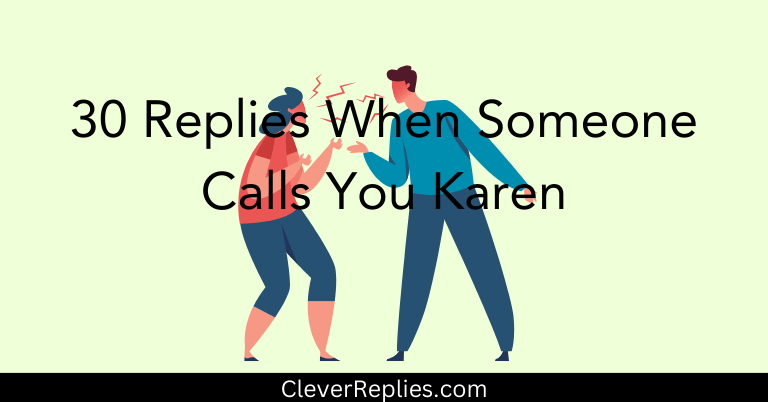30 Replies When Someone Calls You Karen