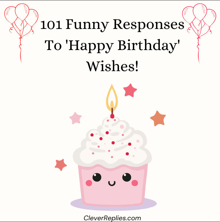 101 Funny Responses To 'Happy Birthday' Wishes