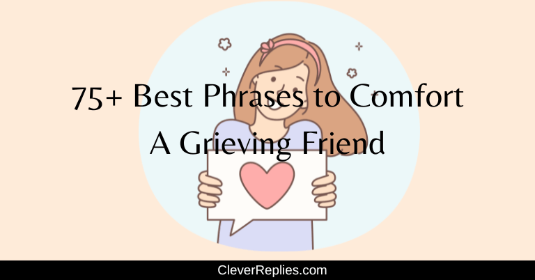 75+ Best Phrases to Comfort A Grieving Friend