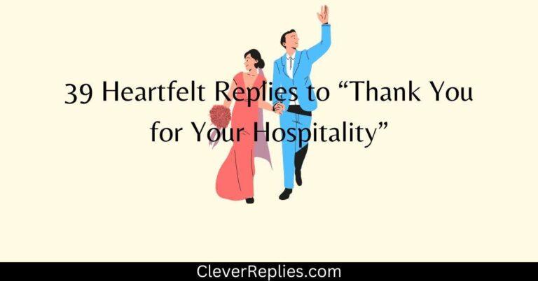 39 Heartfelt Replies to “Thank You for Your Hospitality”