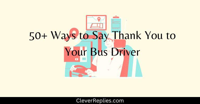 50+ Ways to Say Thank You to Your Bus Driver