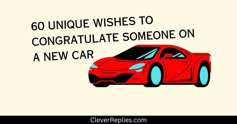 60 Unique Wishes To Congratulate Someone on a New Car