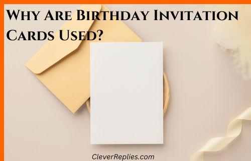 Why Are Birthday Invitation Cards Used? 