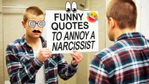 51 Funny Quotes To Annoy a Narcissist