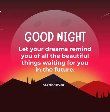 A motivational Good Night message to uplift and bring positivity to someone’s night.