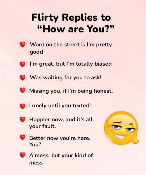 Playful and flirty responses to 'How Are You?', featuring charming and engaging phrases.