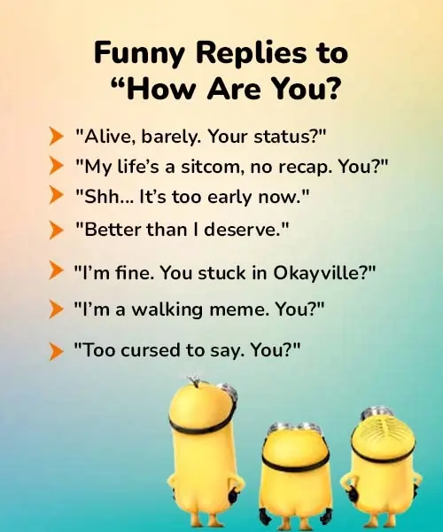 Humorous and witty replies to the question 'How Are You?', designed to entertain and amuse.