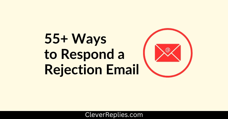 55+ Ways To Respond to a Rejection Email (Best Examples)